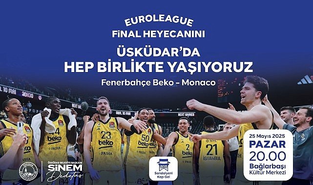 EuroLeague Final Heyecanı Üsküdar’da Yaşanacak