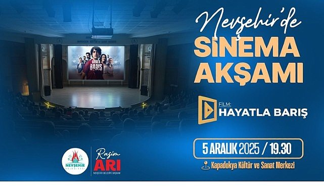 Nevşehir’de Sinema Akşamı “Hayatla Barış” Filminde Buluşuyoruz