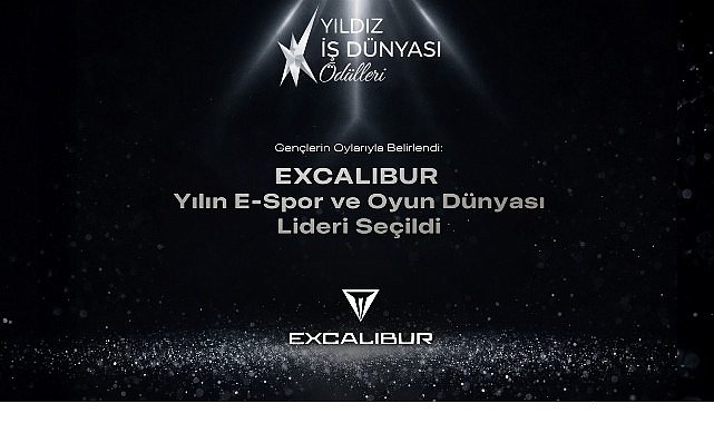 Yılın E-Spor ve Oyun Dünyası Lideri Excalibur Seçildi