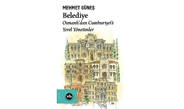 Osmanlı’dan Cumhuriyet’e yerel yönetimin kökenine yolculuk: “Belediye”
